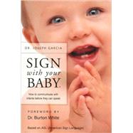 Sign with Your Baby - ASL Baby Sign Language Book : How to Communicate with Infants Before They Can Speak