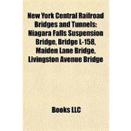 New York Central Railroad Bridges and Tunnels : Niagara Falls Suspension Bridge, Bridge L-158, Maiden Lane Bridge, Livingston Avenue Bridge