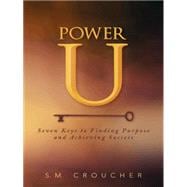 Power U: Seven Keys to Finding Purpose and Achieving Success