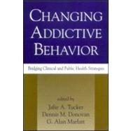 Changing Addictive Behavior Bridging Clinical and Public Health Strategies
