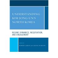 Understanding Kim Jong-un's North Korea Regime Dynamics, Negotiation, and Engagement