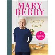 Love to Cook 120 joyful recipes from my new BBC series