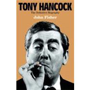 Tony Hancock : What Kind of Fool? the Definitive Biography