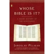 Whose Bible Is It? : A Short History of the Scriptures