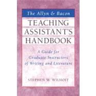 Allyn & Bacon Teaching Assistant's Handbook, The: A Guide for Graduate Instructors of Writing and Literature