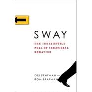 Sway: The Irresistible Pull of Irrational Behavior