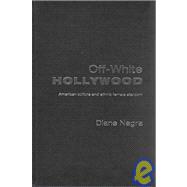 Off-White Hollywood: American Culture and Ethnic Female Stardom