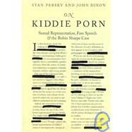 On Kiddie Porn : Sexual Representation, Free Speech, and the Robin Sharpe Case,9780921586777