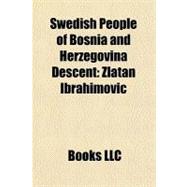 Swedish People of Bosnia and Herzegovina Descent : Zlatan Ibrahimovic