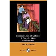 Beatrice Leigh at College : A Story for Girls