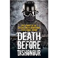 Death Before Dishonour True Stories of the Special Forces Heroes Who Fight Global Terror