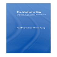 The Meditative Way: Readings in the Theory and Practice of Buddhist Meditation