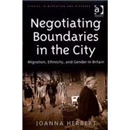 Negotiating Boundaries in the City: Migration, Ethnicity, and Gender in Britain
