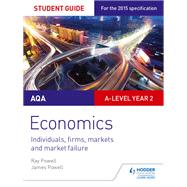 AQA A-level Economics Student Guide 3: Individuals, firms, markets and market failure