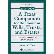 A Texas Companion for the Course in Wills, Trusts, and Estates Case and Statutory Supplement, 2019-2020