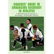 Coaches' Guide to Enhancing Recovery in Athletes: A Multidimensional Approach to Developing a 