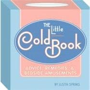 The Little Cold Book Advice, Remedies, & Bedside Amusements