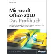 Microsoft Office 2010 - Das Profibuch: Fortgeschrittene Lösungen für Word, Excel und PowerPoint in Office 2010 und Office für Mac 2011