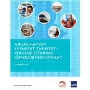 A Road Map for Shymkent – Tashkent – Khujand Economic Corridor Development