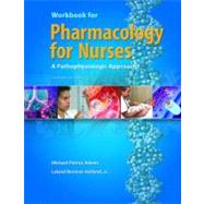 Workbook for Pharmacology for Nurses : A Pathophysiological Approach