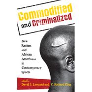 Commodified and Criminalized New Racism and African Americans in Contemporary Sports