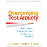 Overcoming Test Anxiety Tools to Support Students from Early Adolescence to Adulthood
