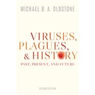 Viruses, Plagues, and History Past, Present, and Future