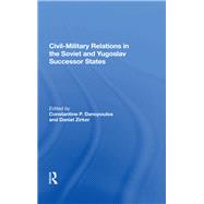 Civil-military Relations In The Soviet And Yugoslav Successor States
