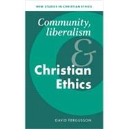 Community, Liberalism and Christian Ethics