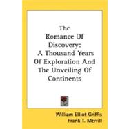 The Romance Of Discovery: A Thousand Years of Exploration and the Unveiling of Continents
