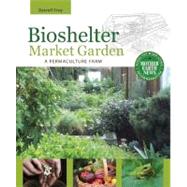 Bioshelter Market Garden
