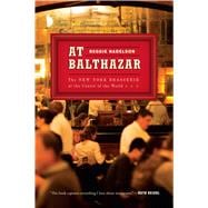 At Balthazar The New York Brasserie at the Center of the World