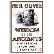Wisdom of the Ancients Life lessons from our distant past