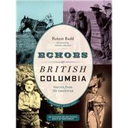 Echoes of British Columbia Voices from the Frontier