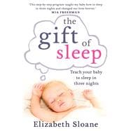 The Gift of Sleep Teach Your Baby to Sleep in Three Nights
