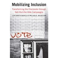 Mobilizing Inclusion : Transforming the Electorate Through Get-Out-the-Vote Campaigns