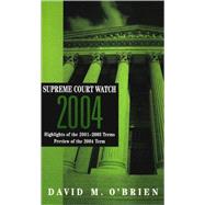 Supreme Court Watch 2004: Highlights of the 2001-2003 Terms, Preview of the 2004 Term