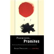 Promises, Promises Essays on Psychoanalysis and Literature