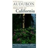 National Audubon Society Field Guide to California Regional Guide: Birds, Animals, Trees, Wildflowers, Insects, Weather, Nature Pre serves, and More