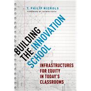 Building the Innovation School: Infrastructures for Equity in Today’s Classrooms