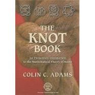 The Knot Book: An Elementary Introduction To The Mathematical Theory Of Knots