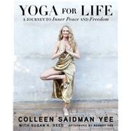 Yoga for Life A Journey to Inner Peace and Freedom