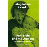 Pani Stefa and the Orphans Out of the Shadow of Korczak