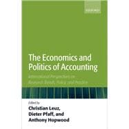 The Economics and Politics of Accounting International Perspectives on Research Trends, Policy, and Practice