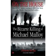 On the House The Bizare Killing of Michael Malloy