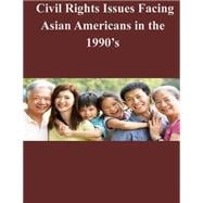Civil Rights Issues Facing Asian Americans in the 1990's