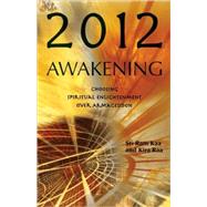 2012 Awakening Choosing Spiritual Enlightenment Over Armageddon