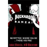 Buckaroo Banzai : No Matter Where You Go, There You Are...