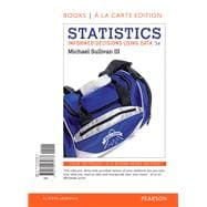 Statistics Informed Decisions Using Data, Books a la Carte Edition plus NEW MyStatLab with Pearson eText-- Access Card Package