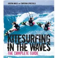 Kitesurfing in the Waves : The Complete Guide